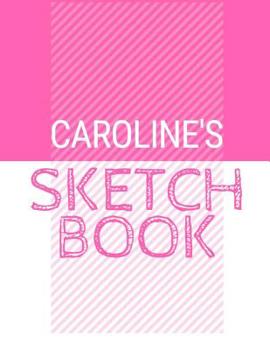 Paperback Caroline's Sketchbook: Personalized names sketchbook with name: 120 Pages Book