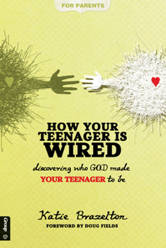 Paperback How Your Teenager Is Wired: Discovering Who God Made Your Teenagers to Be Book