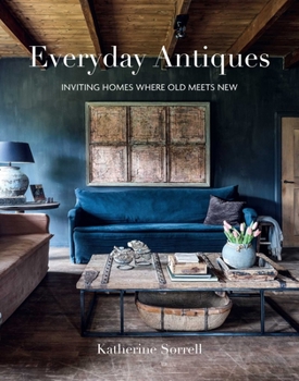 Hardcover Everyday Antiques: Inviting Homes Where Old Meets New Book