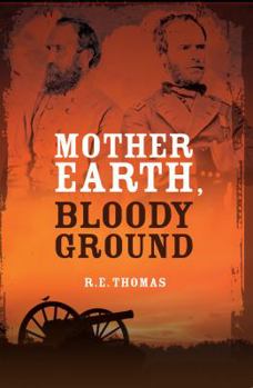 Mother Earth, Bloody Ground: A Novel Of The Civil War And What Might Have Been (Stonewall Goes West Trilogy)