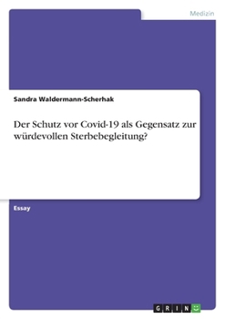 Paperback Der Schutz vor Covid-19 als Gegensatz zur würdevollen Sterbebegleitung? [German] Book