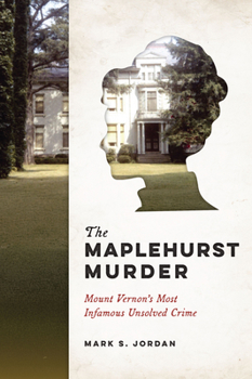 The Maplehurst Murder: Mount Vernon’s Most Infamous Unsolved Crime (True Crime)