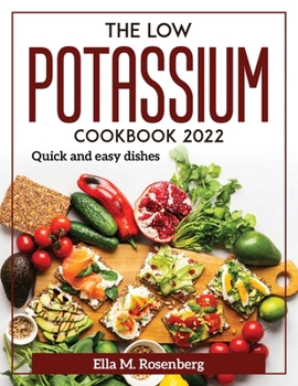 Paperback The Low Potassium Cookbook 2022: Quick and easy dishes Book