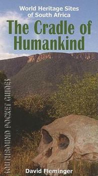 Paperback The Cradle of Humankind: World Heritage Sites of South Africa (World Heritage Sites of South Africa Travel Guides) Book