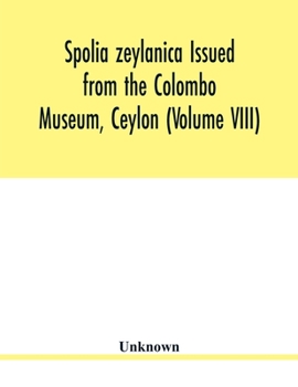 Paperback Spolia zeylanica Issued from the Colombo Museum, Ceylon (Volume VIII) Book