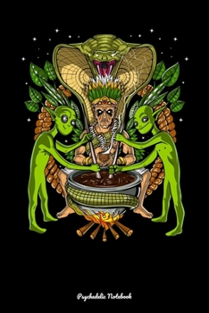 Psychedelic Notebook: Ayahuasca Shaman DMT Aliens Notebook