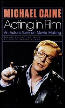 Acting in Film : An Actor's Take on Movie Making
