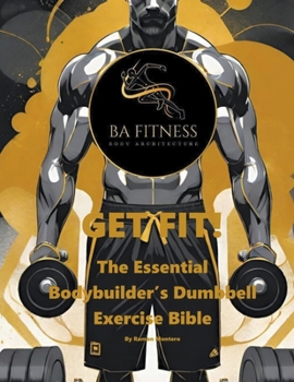 Paperback GET FIT - The Essential Bodybuilder's Dumbbell Exercise Bible Book