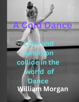 Paperback A cold dance: Love and Ambition Collide in the World of Dance Book