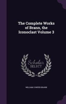 Hardcover The Complete Works of Brann, the Iconoclast Volume 3 Book