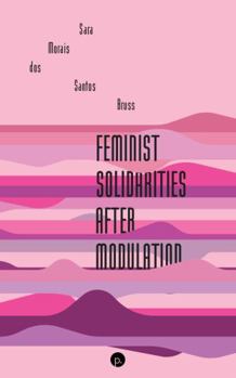 Paperback Feminist Solidarities after Modulation Book