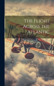 Hardcover The Flight Across the Atlantic Book