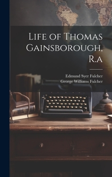 Hardcover Life of Thomas Gainsborough, R.a Book