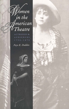 Paperback Women in the American Theatre: Actresses and Audiences, 1790-1870 Book