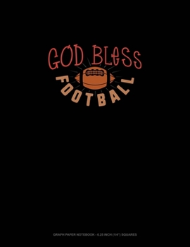 Paperback God Bless Football: Graph Paper Notebook - 0.25 Inch (1/4") Squares Book