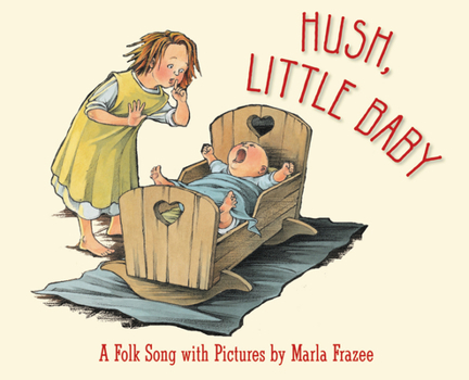 Board book Hush, Little Baby Board Book: A Folk Song with Pictures Book