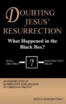 Paperback Doubting Jesus' Resurrection: What Happened in the Black Box? Book