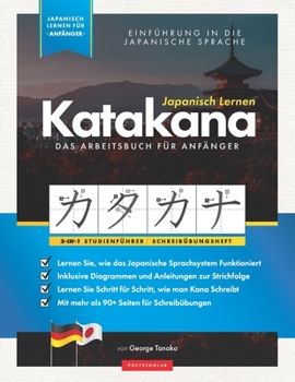 Paperback Japanisch Lernen für Anfänger - Das Katakana Arbeitsbuch: Ein einfaches, Schritt für Schritt, Studienführer und Schreibübungsbuch: der beste Weg, um d [German] Book