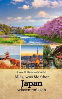 Alles, was Sie über Japan wissen müssen (German Edition)