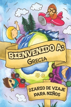 Paperback Bienvenido A Grecia Diario De Viaje Para Ni?os: 6x9 Diario de viaje para ni?os I Libreta para completar y colorear I Regalo perfecto para ni?os para t [Spanish] Book