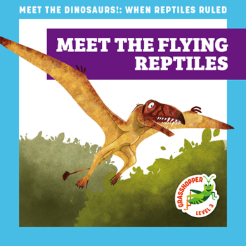 Library Binding Meet the Flying Reptiles Book