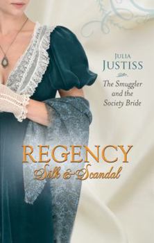 The Smuggler and the Society Bride - Book #3 of the Regency Silk & Scandal