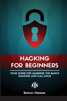 Paperback Ethical Hacking for Beginners: A Step by Step Guide for you to Learn the Fundamentals of CyberSecurity and Hacking Book