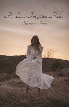 Paperback A Long-Forgotten Ache: Heartsong as Poetry Book