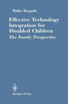 Paperback Effective Technology Integration for Disabled Children: The Family Perspective Book