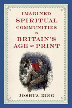 Imagined Spiritual Communities in Britain's Age of Print - Book  of the Literature, Religion, and Postsecular Studies