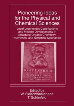 Paperback Pioneering Ideas for the Physical and Chemical Sciences: Josef Loschmidt's Contributions and Modern Developments in Structural Organic Chemistry, Atom Book