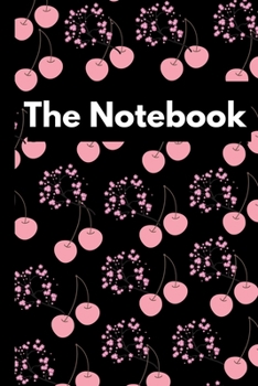 The Notebook: Funny Cherry Lovers Notebook/Journal (6” X 9”)