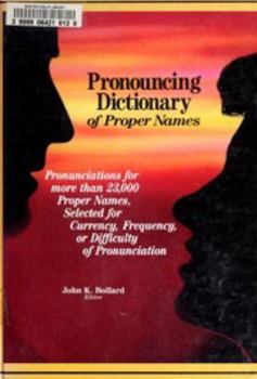 Hardcover Pronouncing Dictionary of Proper Names: Pronunciations for More Than 23,000 Proper Names, Selected for Currency, Frequency, or Difficulty of Pronuncia Book