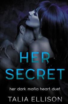 Her Secret - Book #2 of the Her Dark Mafia Heart Duet