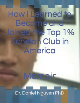 Paperback How I Learned to Become and Joined the Top 1% Echelon Club in America: Memoir Book