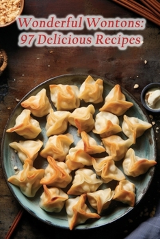 Paperback Wonderful Wontons: 97 Delicious Recipes Book