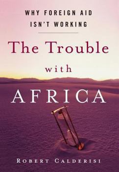 Hardcover The Trouble with Africa: Why Foreign Aid Isn't Working Book