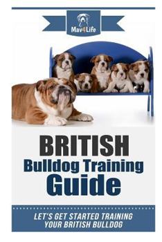 Paperback British Bulldog Training Guide: Let's Get Started Training Your British Bulldog Book