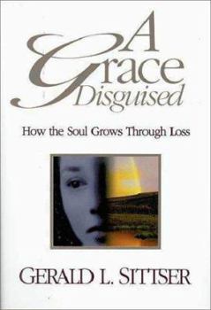 Hardcover A Grace Disguised: How the Soul Grows Through Loss Book