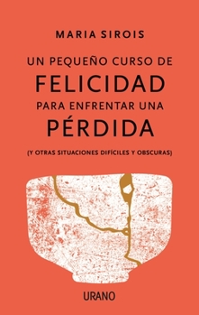 Paperback Un Pequeño Curso de Felicidad Para Enfrentar Una Perdida [Spanish] Book