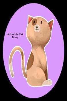 Adorable Cat Diary: Cute Writing Pet Notebook Gift For Cat Lovers
