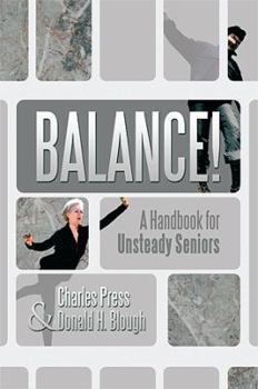 Hardcover Balance!: A Handbook for Unsteady Seniors Book