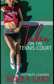 Paperback Taken on the Tennis Court: Hotwife Lessons Book