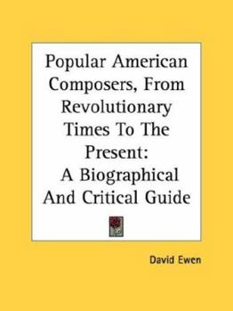 Paperback Popular American Composers, from Revolutionary Times to the Present: A Biographical and Critical Guide Book