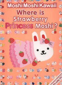 MoshiMoshiKawaii Where Is Strawberry Princess Moshi? - Book  of the MoshiMoshiKawaii