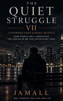 The Quiet Struggle VII: I Stopped Explaining Myself: Some People Only Understood the Version of Me That Entertained Them