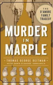 Murder in Marple: The D'Amore Family Tragedy (True Crime) - Book  of the True Crime