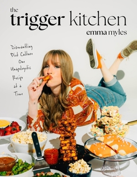 Paperback The Trigger Kitchen: Dismantling Diet Culture One Unapologetic Recipe at a Time Book