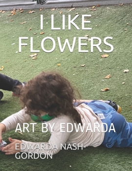 Paperback I Like Flowers: Art by Edwarda Book