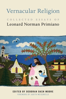 Hardcover Vernacular Religion: Collected Essays of Leonard Norman Primiano Book